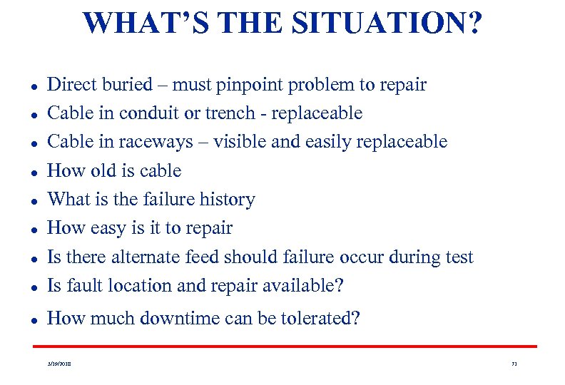 WHAT’S THE SITUATION? l Direct buried – must pinpoint problem to repair Cable in