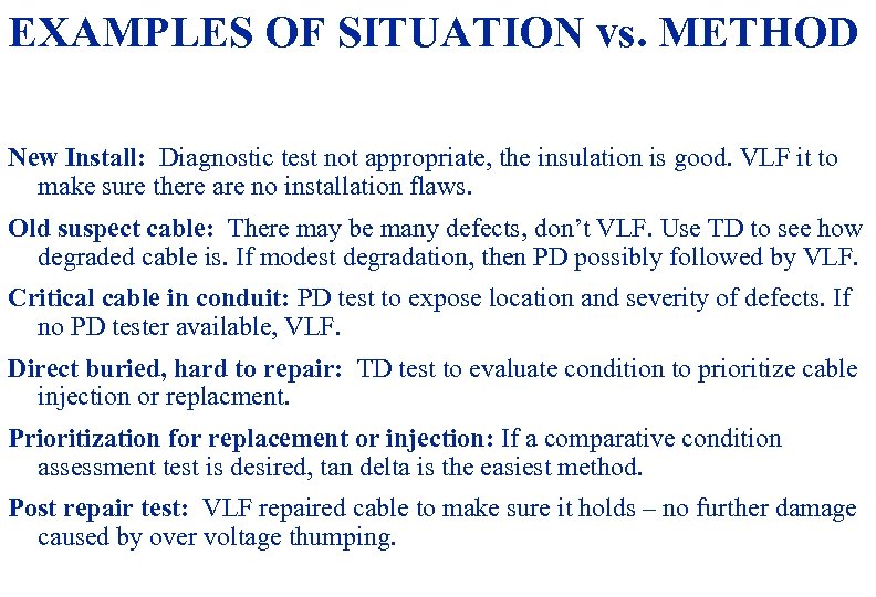 EXAMPLES OF SITUATION vs. METHOD New Install: Diagnostic test not appropriate, the insulation is