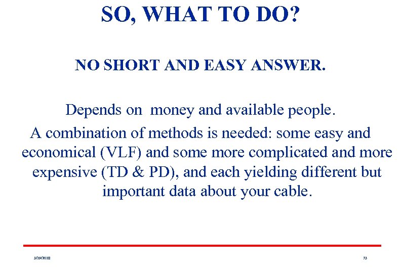 SO, WHAT TO DO? NO SHORT AND EASY ANSWER. Depends on money and available