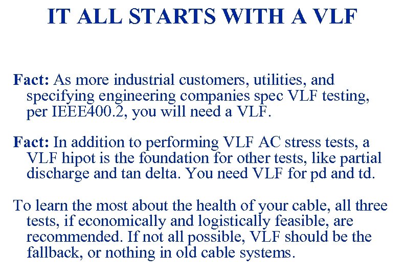 IT ALL STARTS WITH A VLF Fact: As more industrial customers, utilities, and specifying