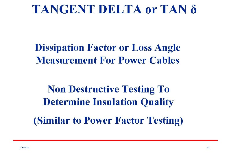 TANGENT DELTA or TAN δ Dissipation Factor or Loss Angle Measurement For Power Cables