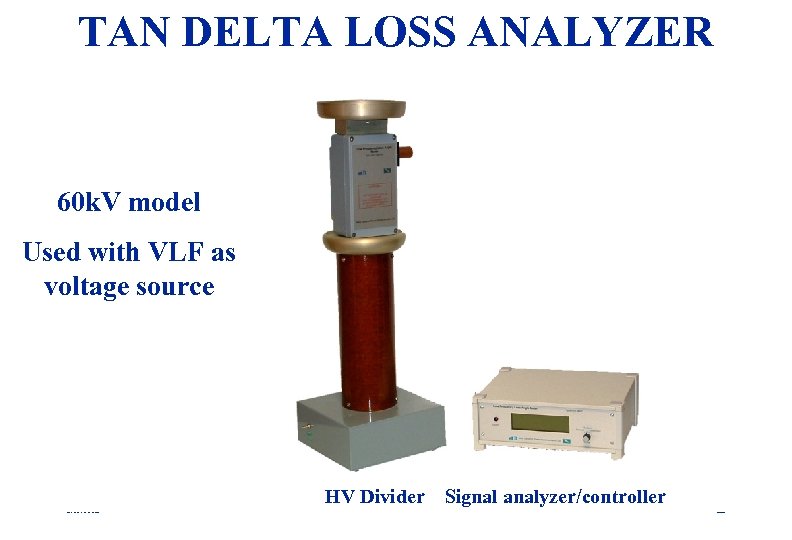 TAN DELTA LOSS ANALYZER 60 k. V model Used with VLF as voltage source