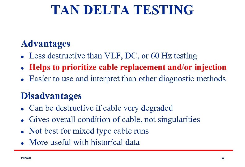 TAN DELTA TESTING Advantages l l l Less destructive than VLF, DC, or 60