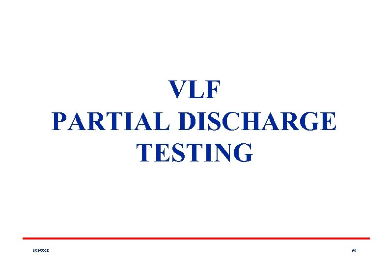 VLF PARTIAL DISCHARGE TESTING 3/19/2018 90 