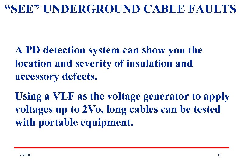 “SEE” UNDERGROUND CABLE FAULTS A PD detection system can show you the location and