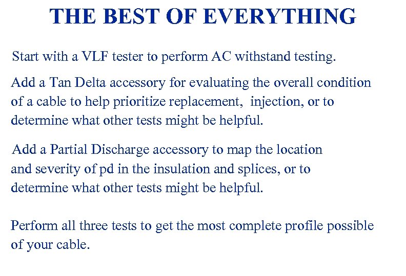 THE BEST OF EVERYTHING Start with a VLF tester to perform AC withstand testing.