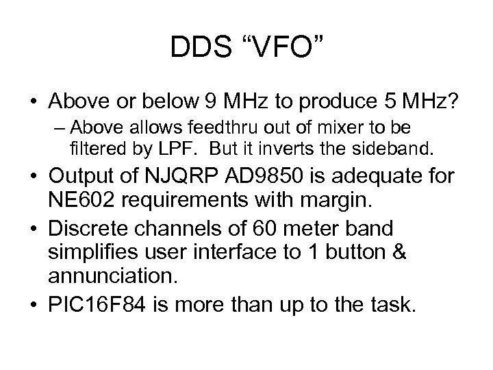 DDS “VFO” • Above or below 9 MHz to produce 5 MHz? – Above