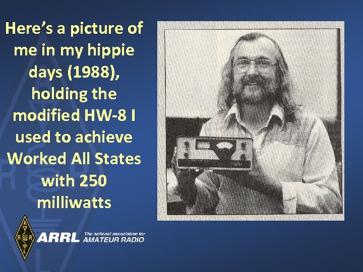 Here’s a picture of me in my hippie days (1988), holding the modified HW-8