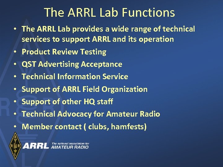 The ARRL Lab Functions • The ARRL Lab provides a wide range of technical