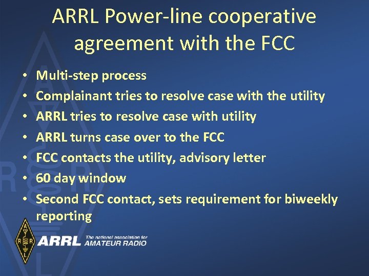 ARRL Power-line cooperative agreement with the FCC • • Multi-step process Complainant tries to