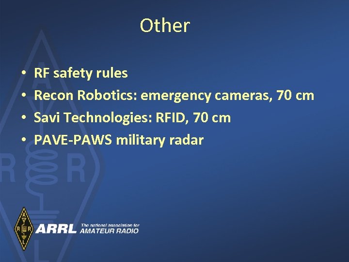 Other • • RF safety rules Recon Robotics: emergency cameras, 70 cm Savi Technologies: