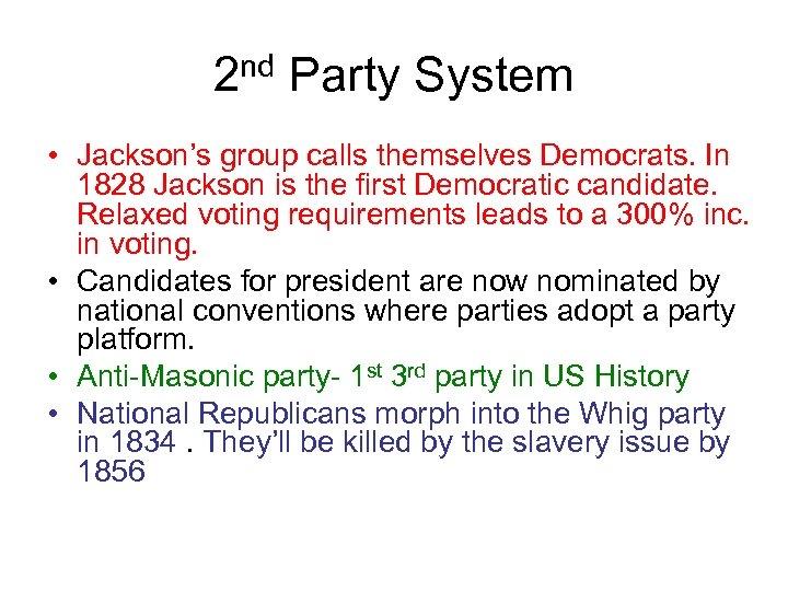 2 nd Party System • Jackson’s group calls themselves Democrats. In 1828 Jackson is