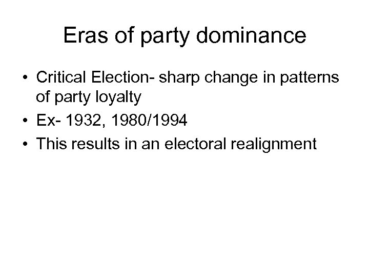 Eras of party dominance • Critical Election- sharp change in patterns of party loyalty