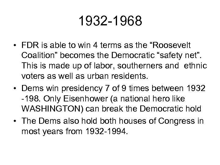 1932 -1968 • FDR is able to win 4 terms as the “Roosevelt Coalition”