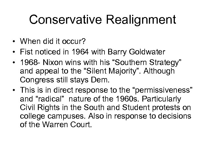 Conservative Realignment • When did it occur? • Fist noticed in 1964 with Barry