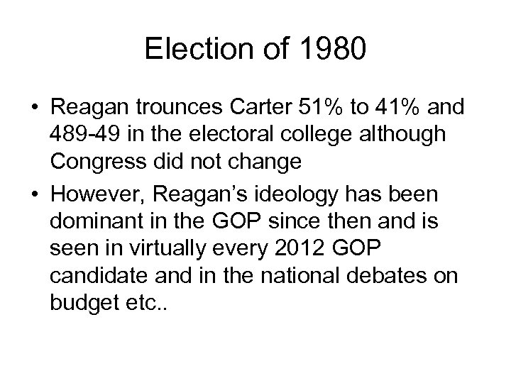 Election of 1980 • Reagan trounces Carter 51% to 41% and 489 -49 in