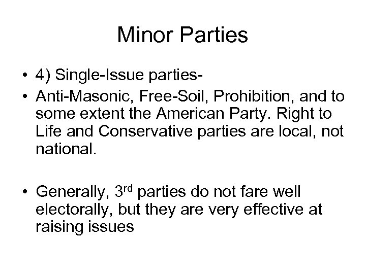 Minor Parties • 4) Single-Issue parties • Anti-Masonic, Free-Soil, Prohibition, and to some extent