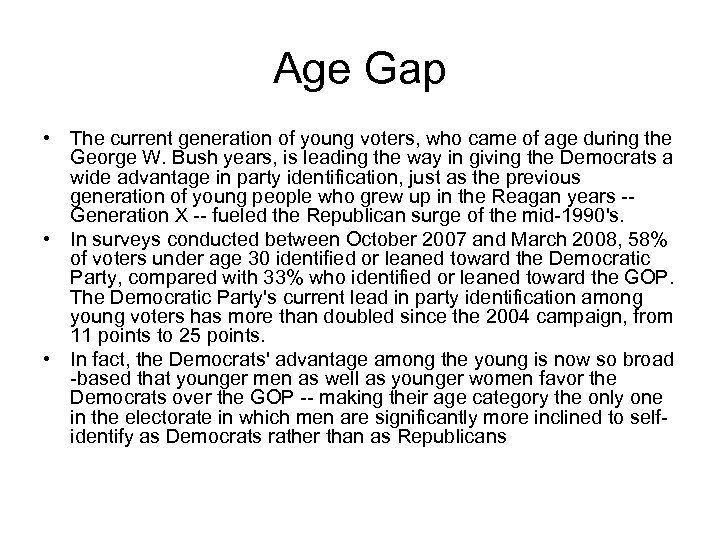 Age Gap • The current generation of young voters, who came of age during