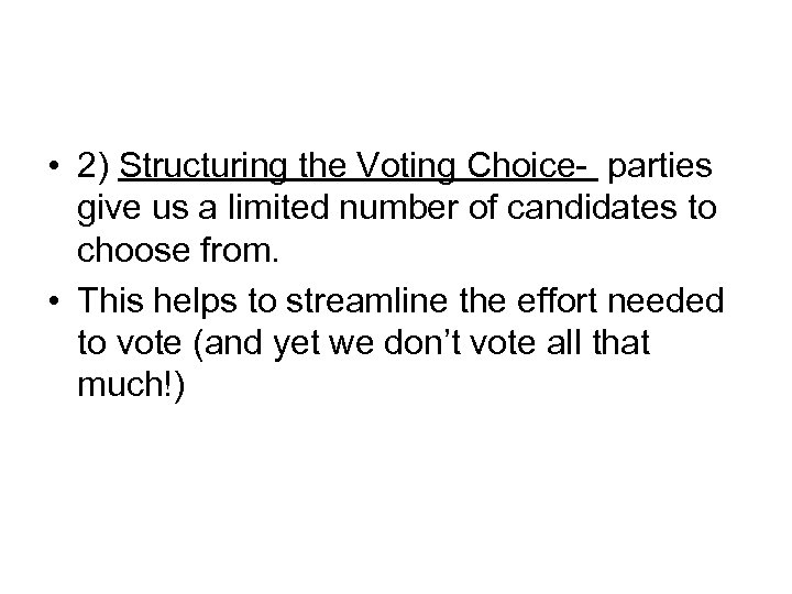  • 2) Structuring the Voting Choice- parties give us a limited number of