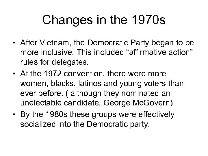 Changes in the 1970 s • After Vietnam, the Democratic Party began to be