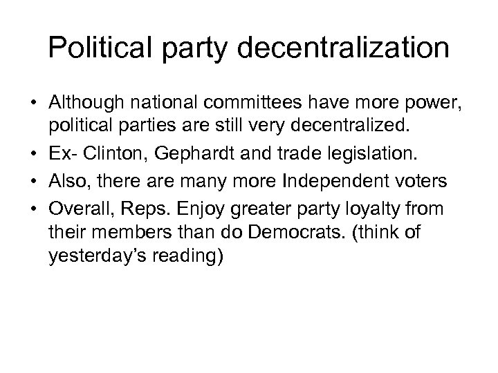 Political party decentralization • Although national committees have more power, political parties are still