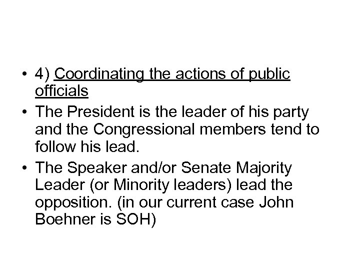  • 4) Coordinating the actions of public officials • The President is the