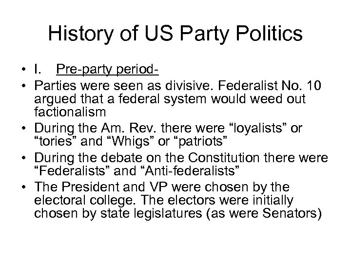 History of US Party Politics • I. Pre-party period • Parties were seen as
