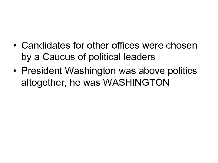  • Candidates for other offices were chosen by a Caucus of political leaders