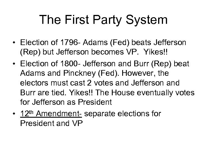 The First Party System • Election of 1796 - Adams (Fed) beats Jefferson (Rep)