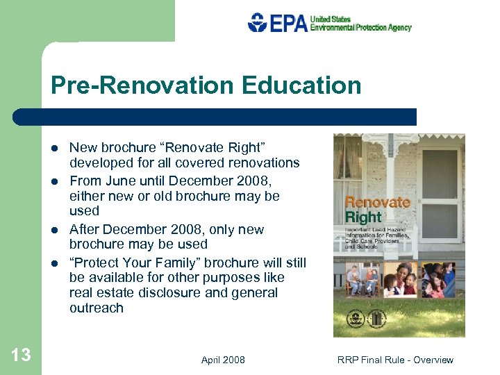 Pre-Renovation Education l l 13 New brochure “Renovate Right” developed for all covered renovations
