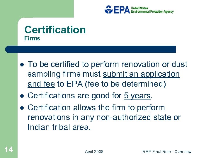 Certification Firms l l l 14 To be certified to perform renovation or dust