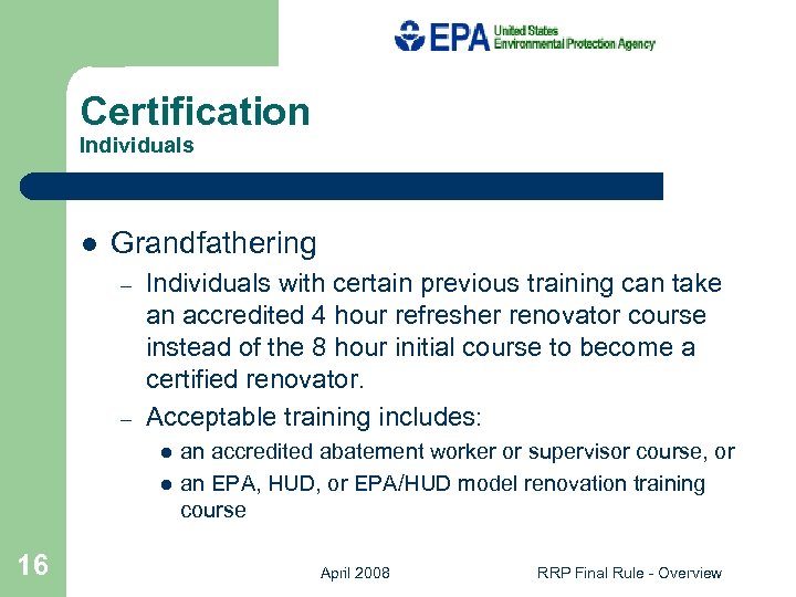 Certification Individuals l Grandfathering – – Individuals with certain previous training can take an
