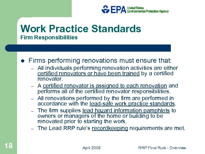 Work Practice Standards Firm Responsibilities l Firms performing renovations must ensure that: – –