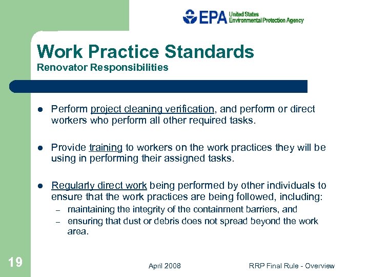 Work Practice Standards Renovator Responsibilities l Perform project cleaning verification, and perform or direct