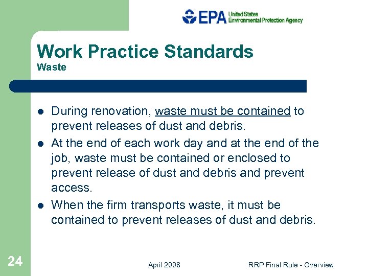 Work Practice Standards Waste l l l 24 During renovation, waste must be contained