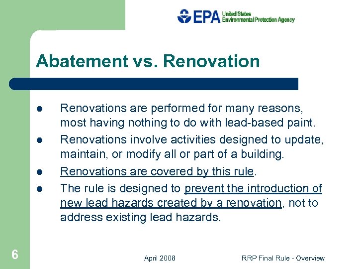 Abatement vs. Renovation l l 6 Renovations are performed for many reasons, most having