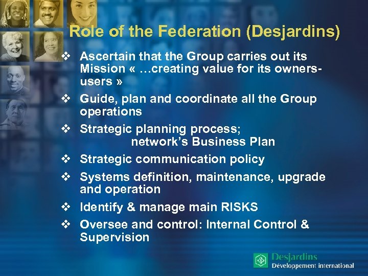 Role of the Federation (Desjardins) v Ascertain that the Group carries out its Mission