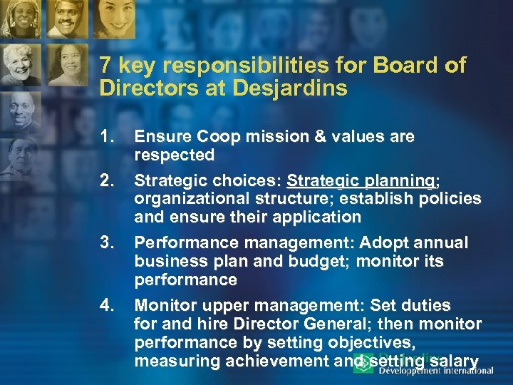 7 key responsibilities for Board of Directors at Desjardins 1. 2. 3. 4. Ensure