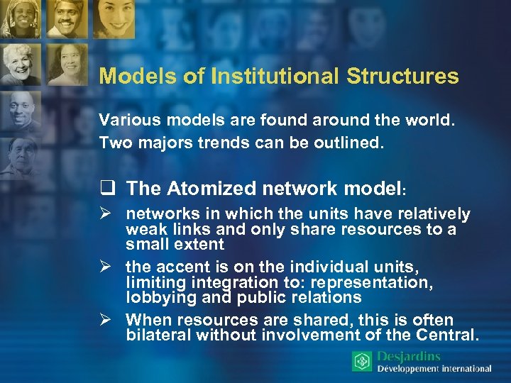 Models of Institutional Structures Various models are found around the world. Two majors trends