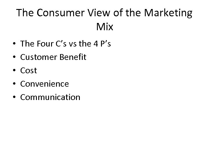 The Consumer View of the Marketing Mix • • • The Four C’s vs