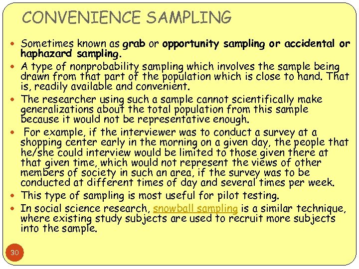 CONVENIENCE SAMPLING Sometimes known as grab or opportunity sampling or accidental or 30 haphazard