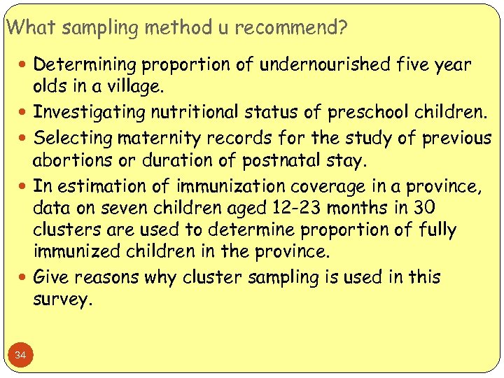 What sampling method u recommend? Determining proportion of undernourished five year 34 olds in