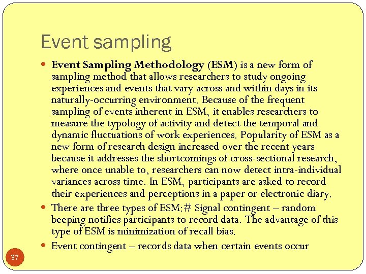 Event sampling Event Sampling Methodology (ESM) is a new form of sampling method that