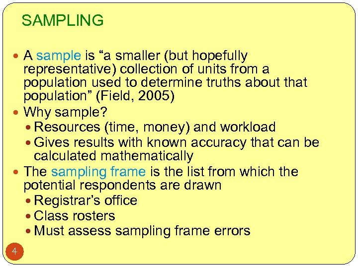 SAMPLING A sample is “a smaller (but hopefully representative) collection of units from a