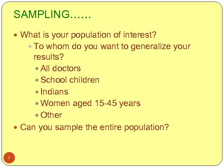 SAMPLING…… What is your population of interest? To whom do you want to generalize