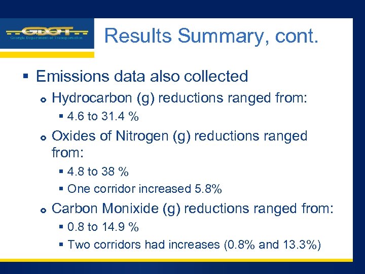 Company LOGO Results Summary, cont. § Emissions data also collected Hydrocarbon (g) reductions ranged