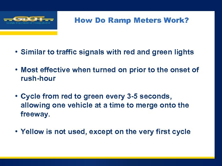 Company LOGO How Do Ramp Meters Work? • Similar to traffic signals with red