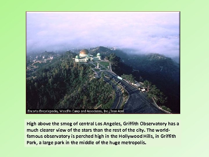 High above the smog of central Los Angeles, Griffith Observatory has a much clearer