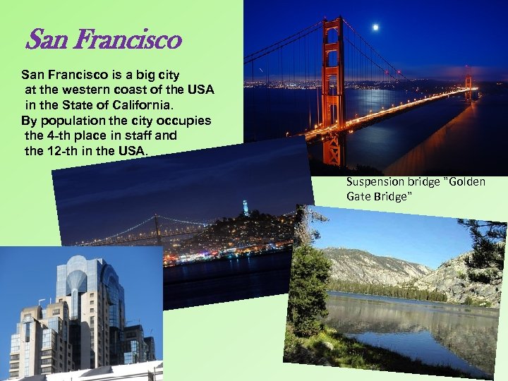 San Francisco is a big city at the western coast of the USA in