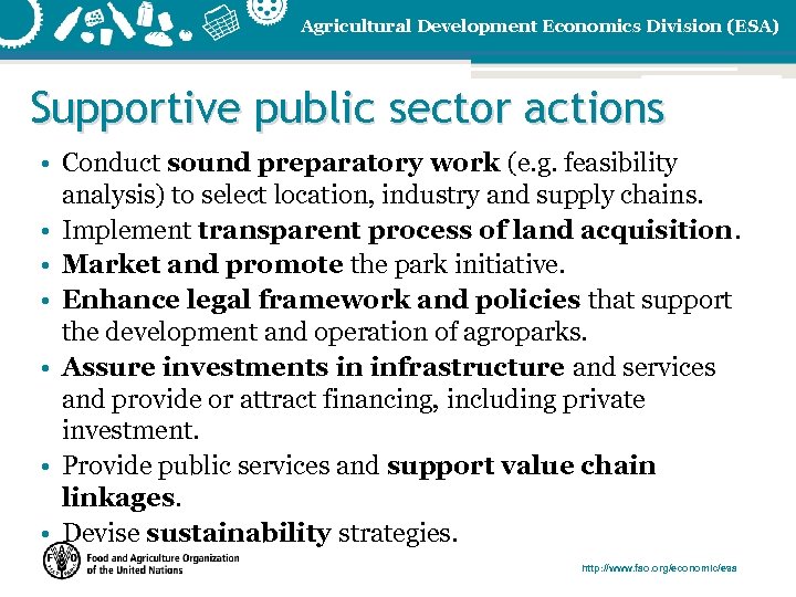 Agricultural Development Economics Division (ESA) Supportive public sector actions • Conduct sound preparatory work